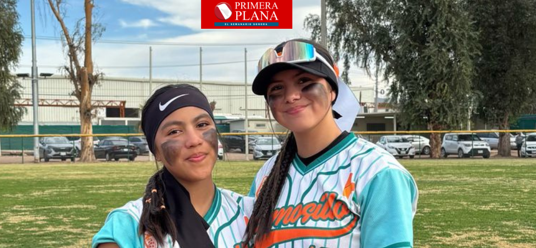 Georgette y Valeria, dos joyas del softbol de Sonora… ¡No las pierda de vista!  